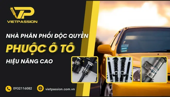 VIETPASSION - Nhà phân phối độc quyền thương hiệu phuộc ô tô hiệu năng cao tại Việt Nam Mua phuộc xe ô tô chất lượng ở đâu?