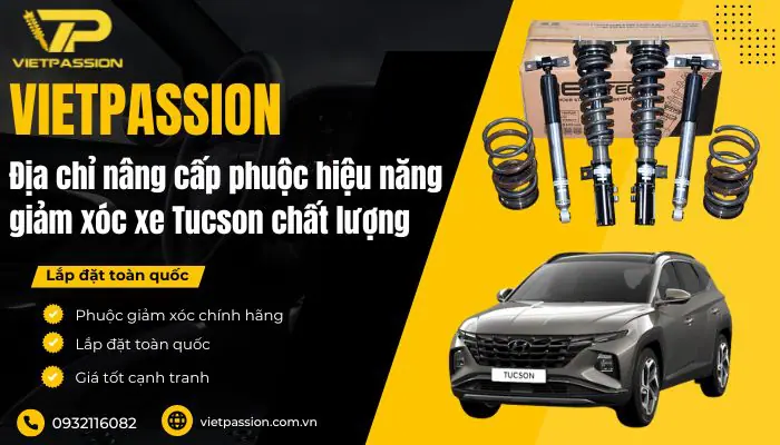 VIETPASSION nhà phân phối phuộc giảm xóc trước sau Tucson giá tốt VIETPASSION địa chỉ nâng cấp phuộc xe Tucson chất lượng uy tín